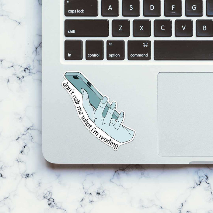 Don'T Ask Me What I'M Reading Sticker - Stickers | STICK IT UP