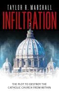 Infiltration: The Plot to Destroy the Church from Within