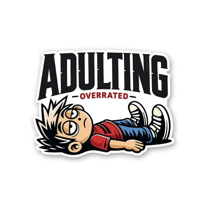 Adulting Overrated Sticker - Stickers | STICK IT UP