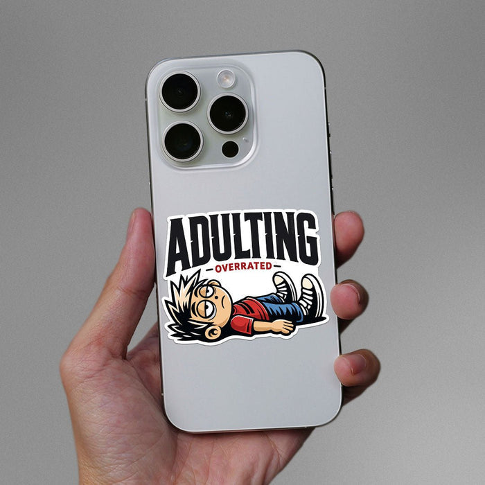 Adulting Overrated Sticker - Stickers | STICK IT UP