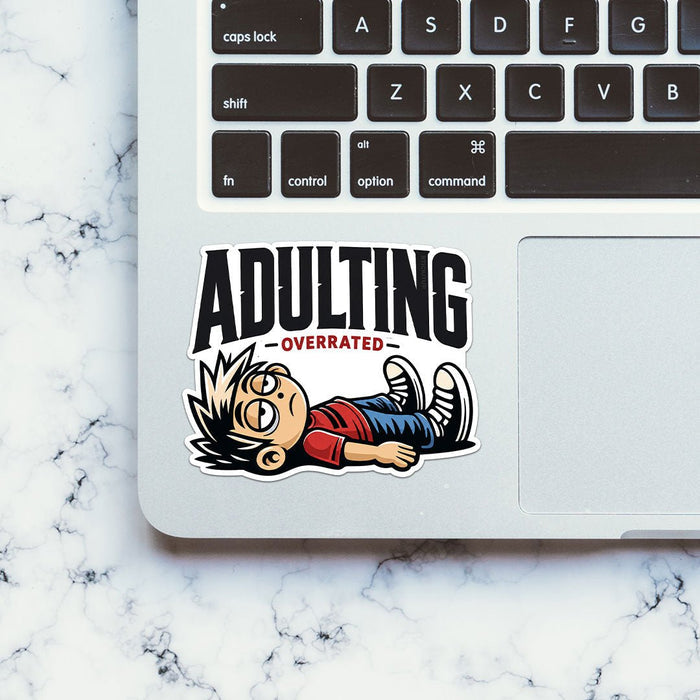 Adulting Overrated Sticker - Stickers | STICK IT UP