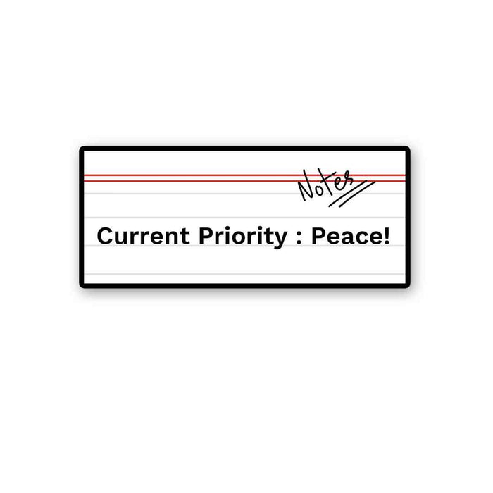 Current Priority Peace! Sticker - Stickers | STICK IT UP