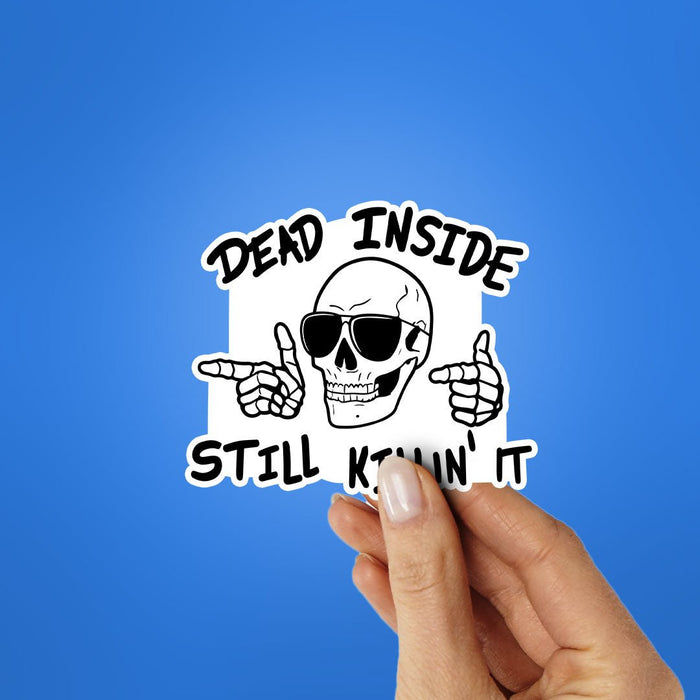 Dead Inside Still Killin It Sticker - Stickers | STICK IT UP