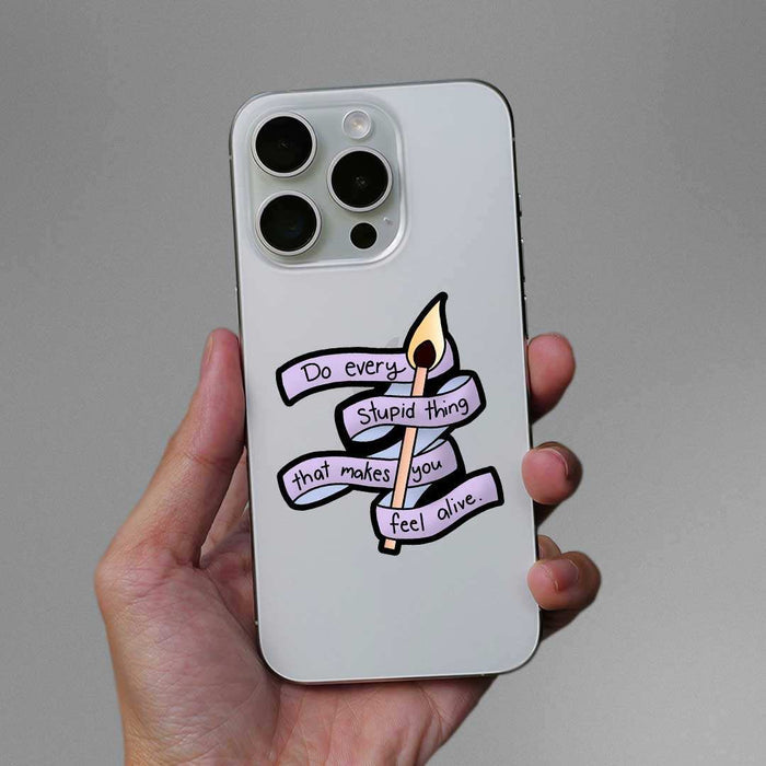 Do Every Stupid Thing Sticker - Stickers | STICK IT UP