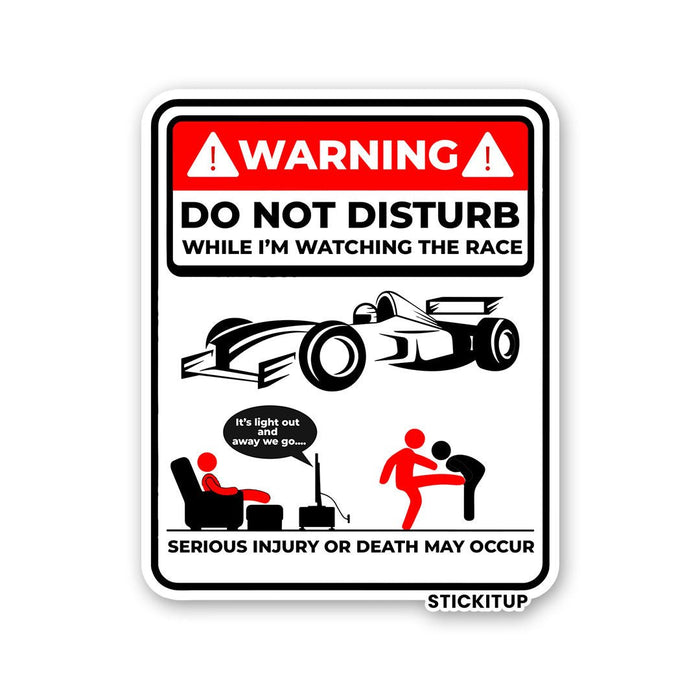 DO NOT DISTURB WHILE IM WATCHING THE RACE Sticker - Stickers | STICK IT UP