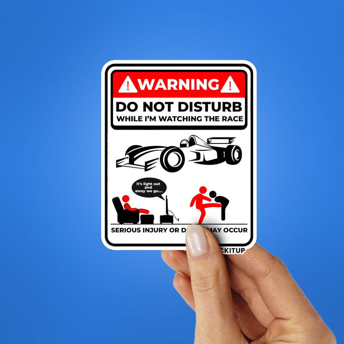 DO NOT DISTURB WHILE IM WATCHING THE RACE Sticker - Stickers | STICK IT UP