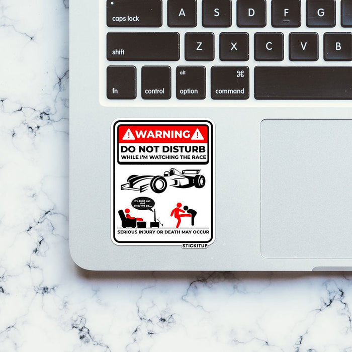 DO NOT DISTURB WHILE IM WATCHING THE RACE Sticker - Stickers | STICK IT UP