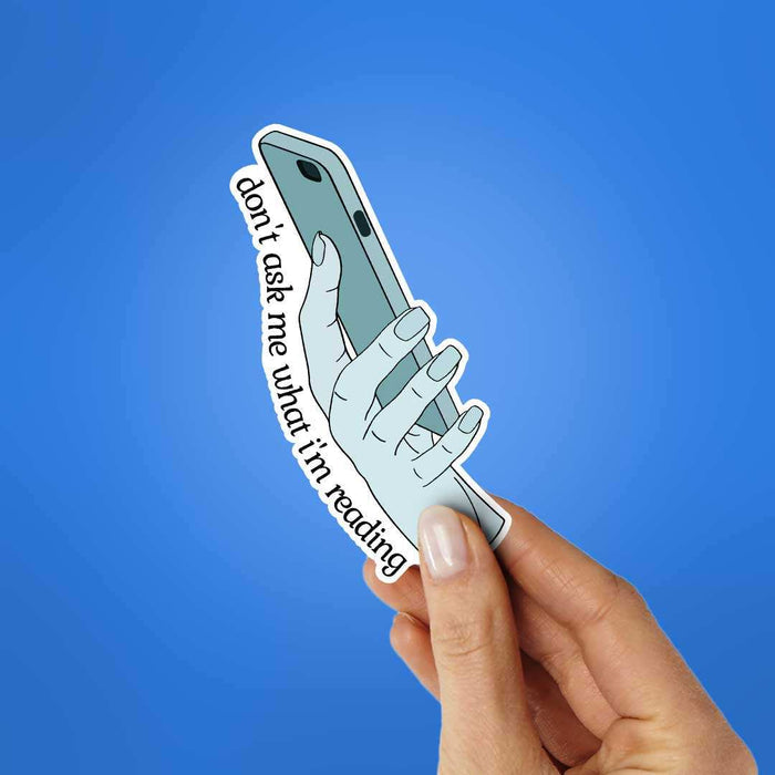 Don'T Ask Me What I'M Reading Sticker - Stickers | STICK IT UP