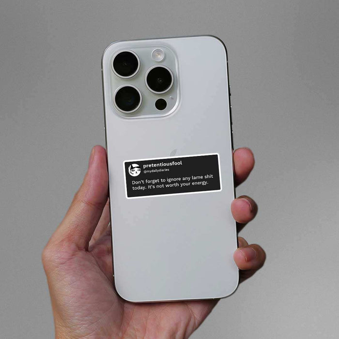 Don'T Forget To Ignore Any Lame Shit Today Sticker - Stickers | STICK IT UP