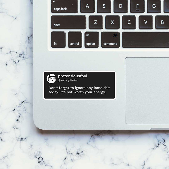Don'T Forget To Ignore Any Lame Shit Today Sticker - Stickers | STICK IT UP