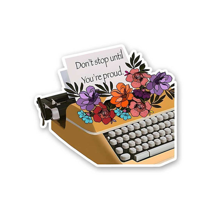 Dont Stop Until You'Re Proud Sticker - Stickers | STICK IT UP