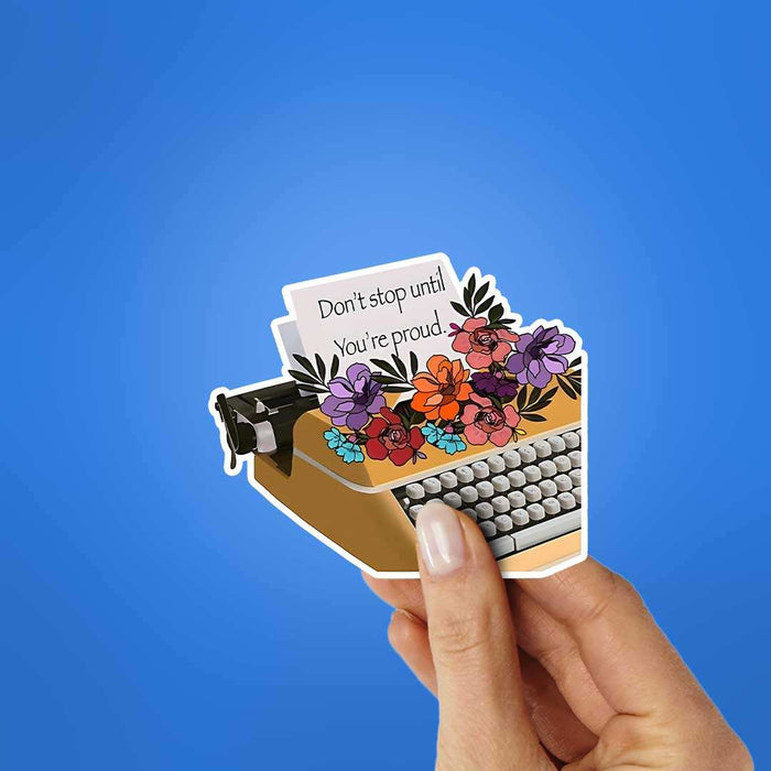Dont Stop Until You'Re Proud Sticker - Stickers | STICK IT UP