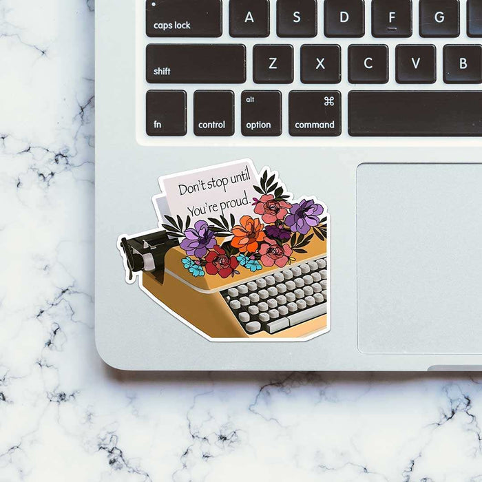 Dont Stop Until You'Re Proud Sticker - Stickers | STICK IT UP