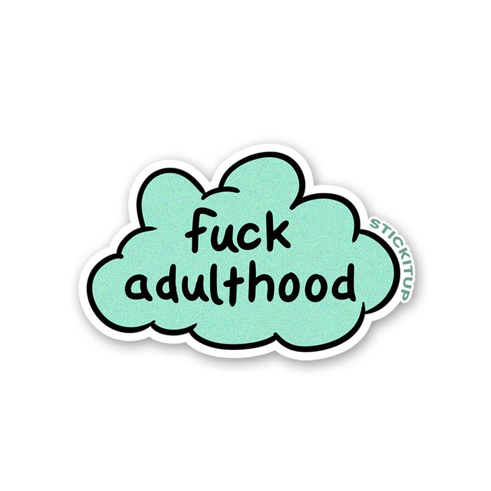 Fuck Adulthood Sticker - Stickers | STICK IT UP