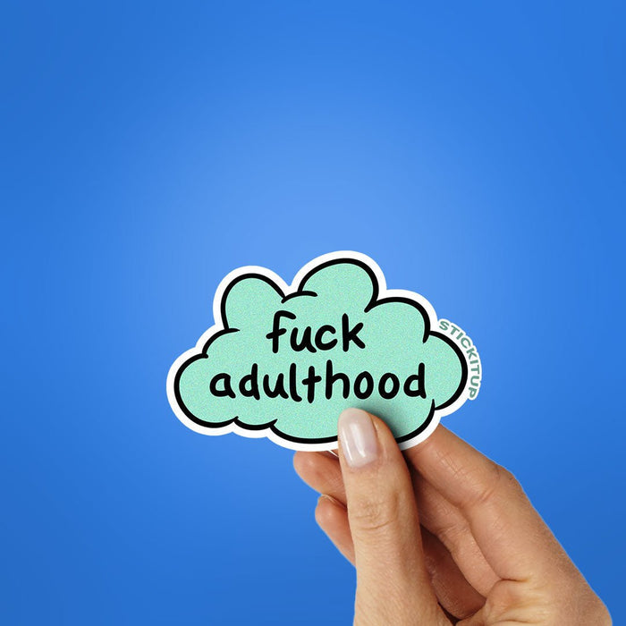 Fuck Adulthood Sticker - Stickers | STICK IT UP