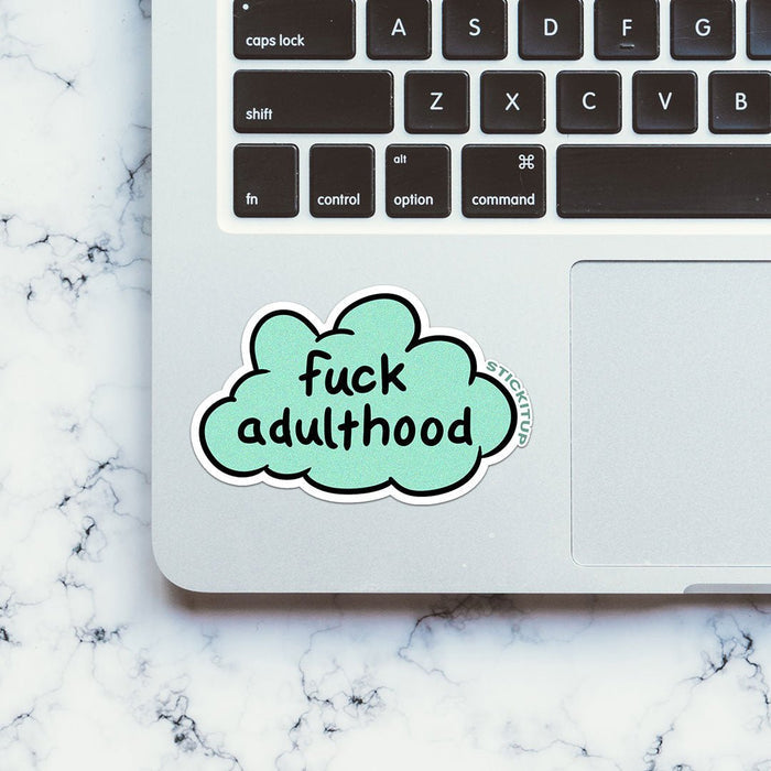 Fuck Adulthood Sticker - Stickers | STICK IT UP