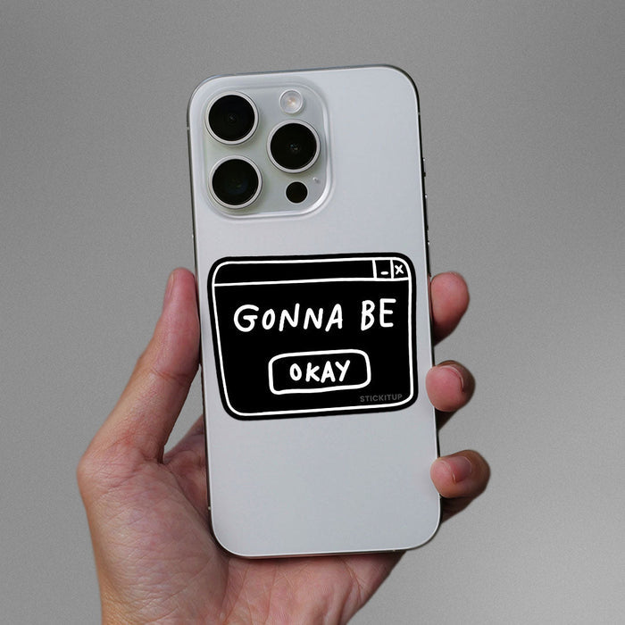 Gonna Be Okay Sticker - Stickers | STICK IT UP