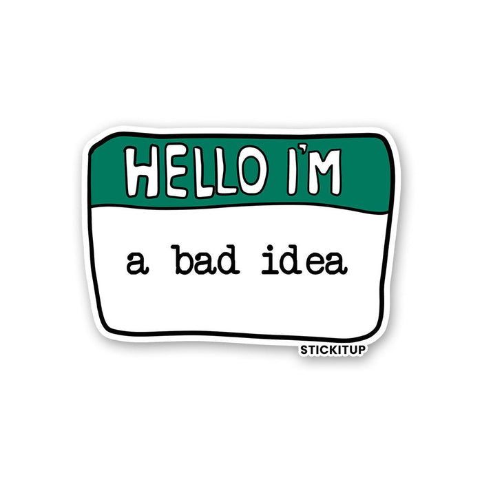 Hello I'm A bad Idea Sticker - Stickers | STICK IT UP
