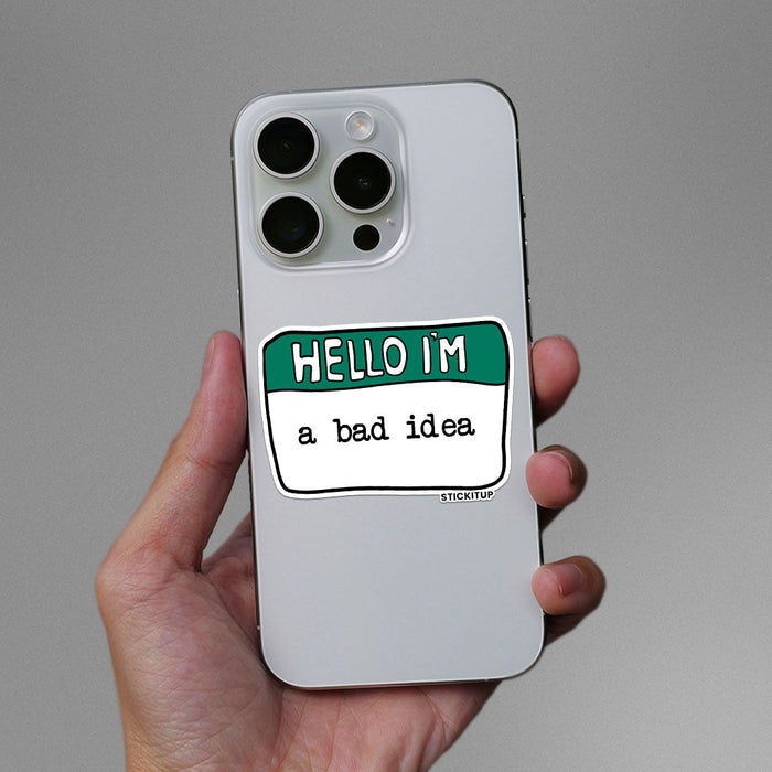 Hello I'm A bad Idea Sticker - Stickers | STICK IT UP