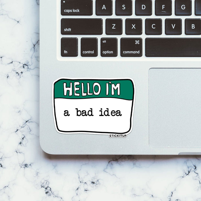 Hello I'm A bad Idea Sticker - Stickers | STICK IT UP