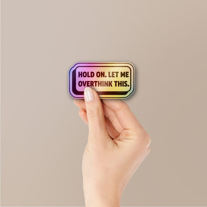Hold on Overthink Holographic Stickers - Holographic stickers | STICK IT UP