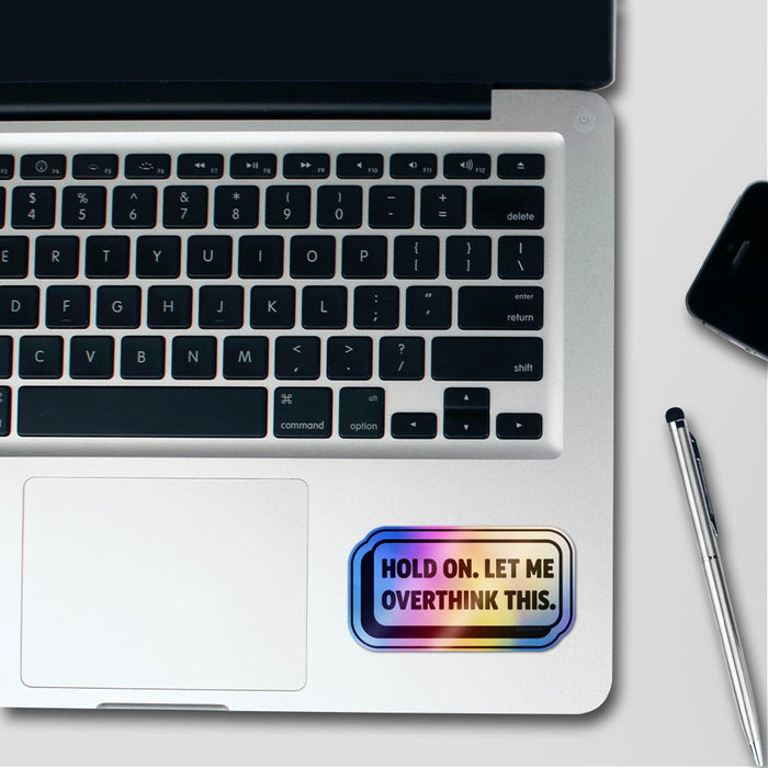 Hold on Overthink Holographic Stickers - Holographic stickers | STICK IT UP