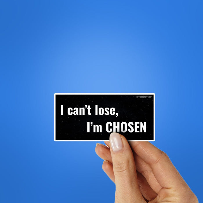 I Can T Lose I M Chosen Sticker - Stickers | STICK IT UP