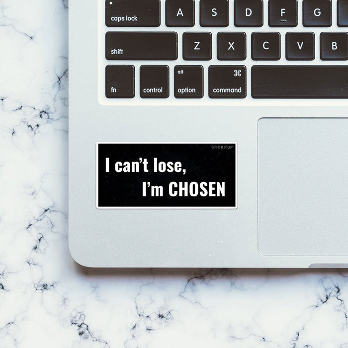 I Can T Lose I M Chosen Sticker - Stickers | STICK IT UP
