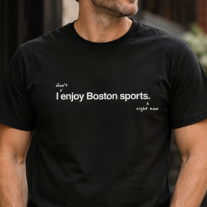 I don't enjoy Boston sports right now. | Unisex T-Shirt
