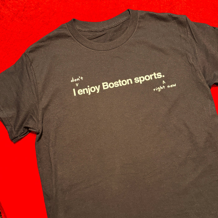 I don't enjoy Boston sports right now. t-shirt, black unisex tee with handwritten annotation over original design