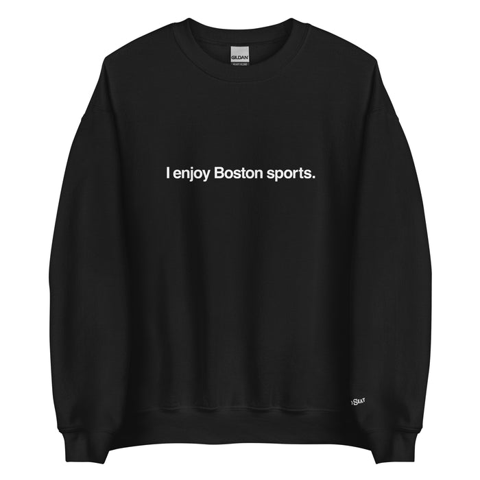 black unisex crewneck sweatshirt with the words i enjoy boston sports in white on the front