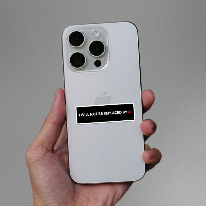 I Will Not Be Replaced By Sticker - Stickers | STICK IT UP