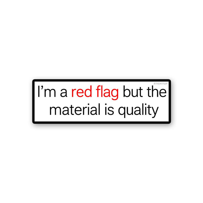 Im a Red Flag but the Material is Quality Sticker - Stickers | STICK IT UP