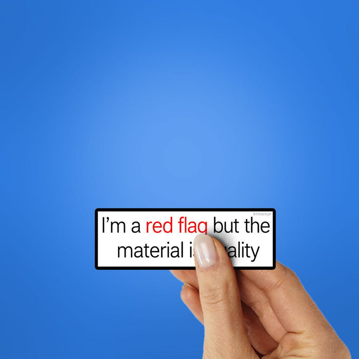 Im a Red Flag but the Material is Quality Sticker - Stickers | STICK IT UP