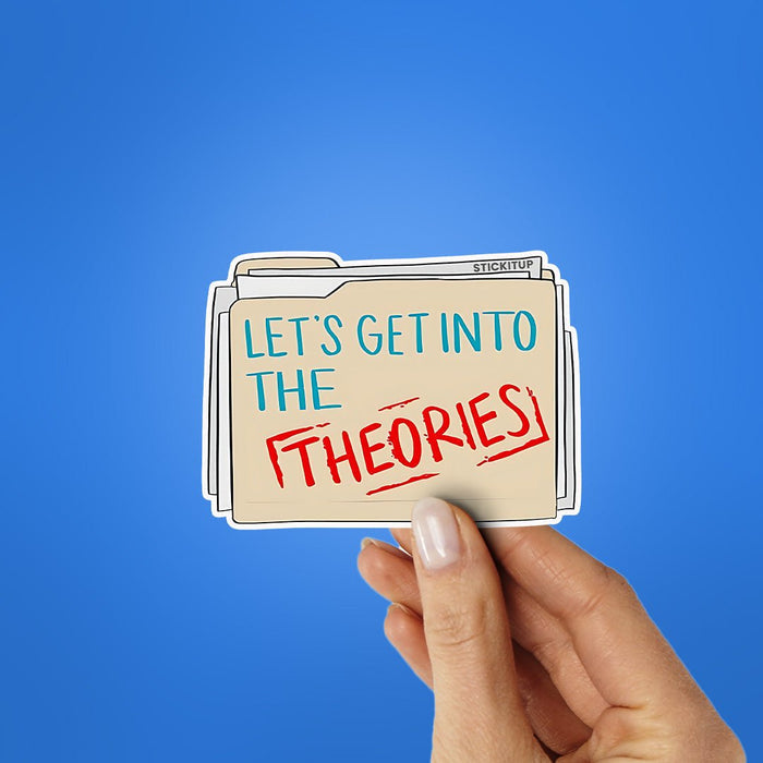 Let's Get Into The Theories Sticker Sticker - Stickers | STICK IT UP