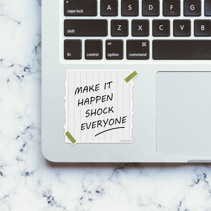 Make Is Happen Shock Everyone Sticker - Stickers | STICK IT UP