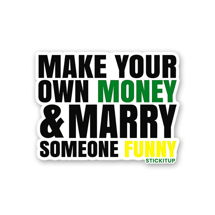 Make Your Own Money and Marry Someone Funny Sticker - Stickers | STICK IT UP