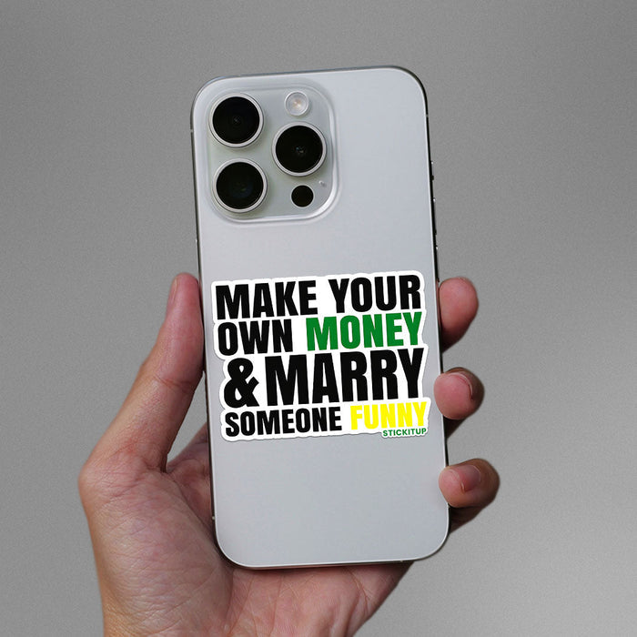 Make Your Own Money and Marry Someone Funny Sticker - Stickers | STICK IT UP