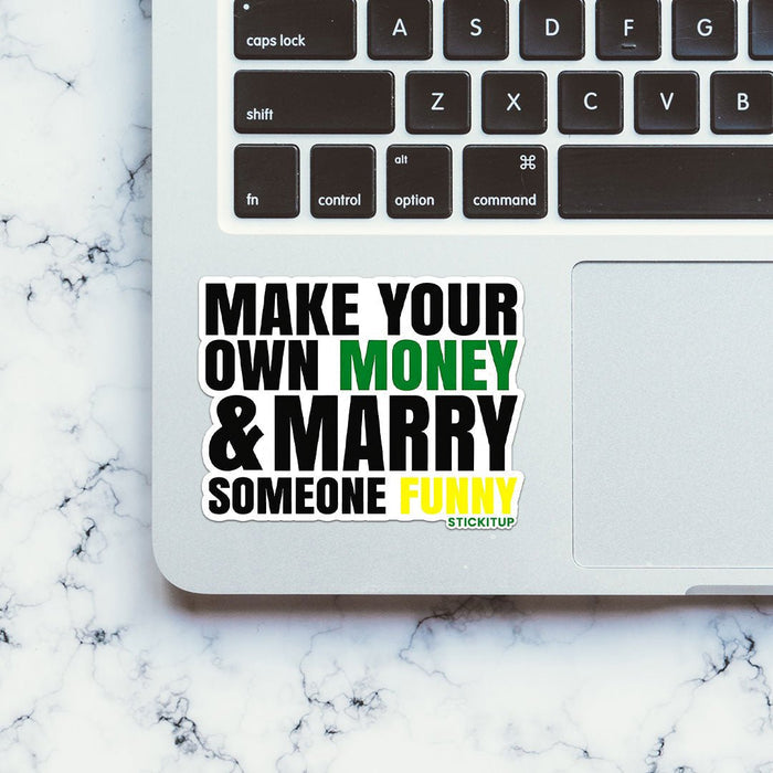 Make Your Own Money and Marry Someone Funny Sticker - Stickers | STICK IT UP