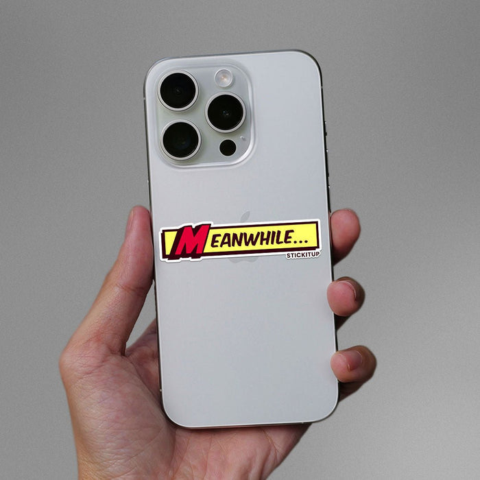 Meanwhile Sticker - Stickers | STICK IT UP