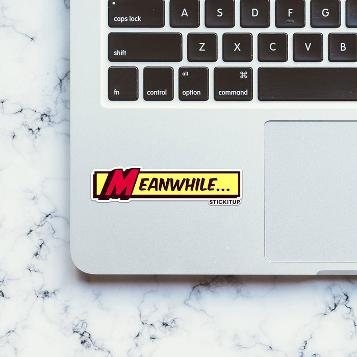 Meanwhile Sticker - Stickers | STICK IT UP