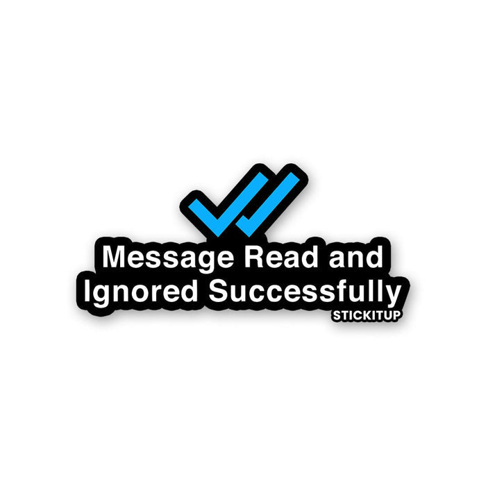 Message Read And Ignored Sticker - Stickers | STICK IT UP