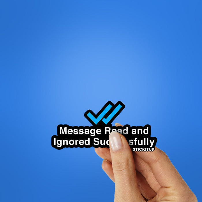 Message Read And Ignored Sticker - Stickers | STICK IT UP
