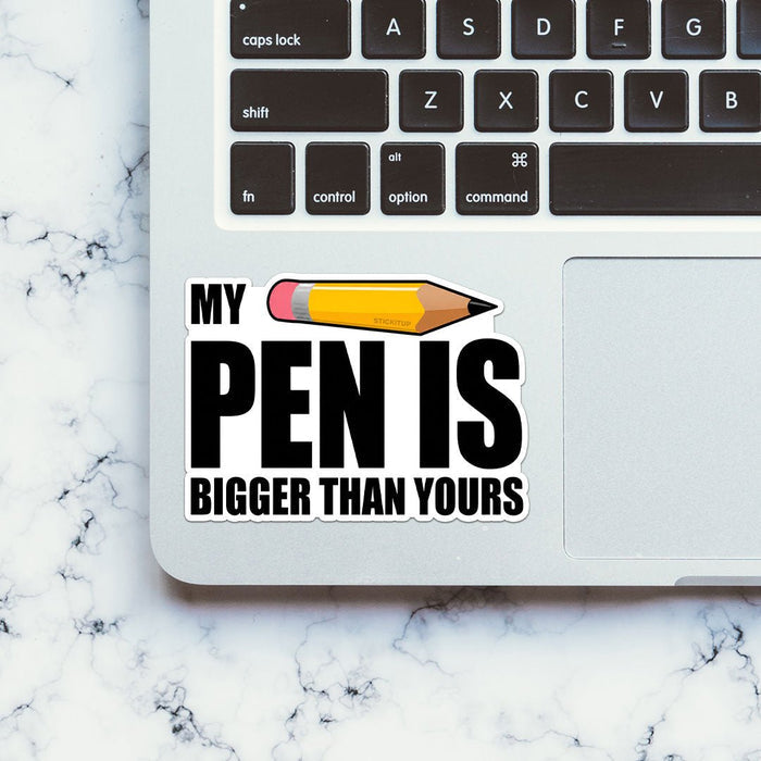 My Pen Is Bigger Than Yours Sticker - Stickers | STICK IT UP