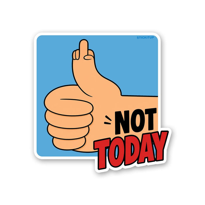 Not Today Sticker - Stickers | STICK IT UP