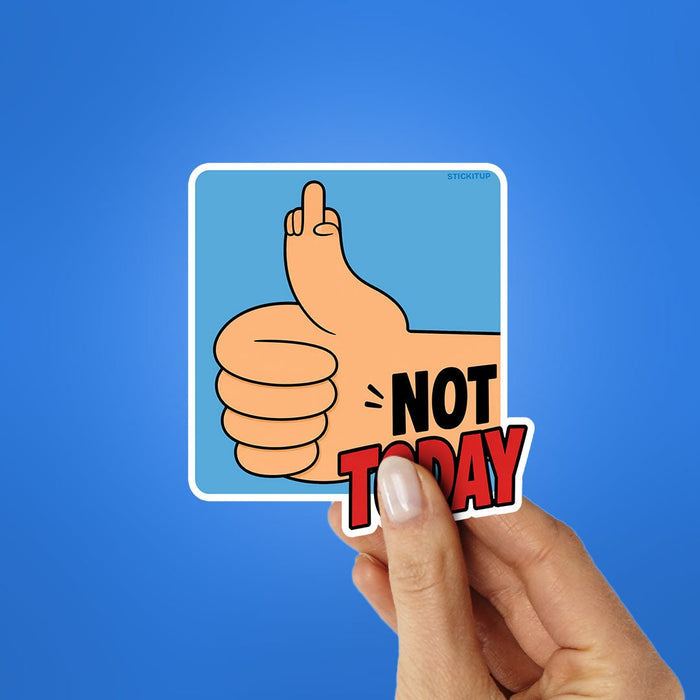 Not Today Sticker - Stickers | STICK IT UP
