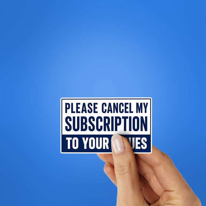 Please Cancel My Subscription Sticker - Stickers | STICK IT UP
