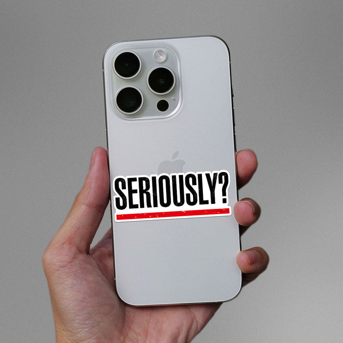 Seriously Sticker - Stickers | STICK IT UP
