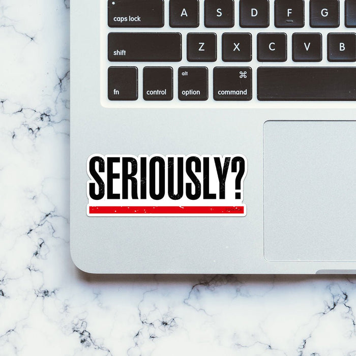 Seriously Sticker - Stickers | STICK IT UP