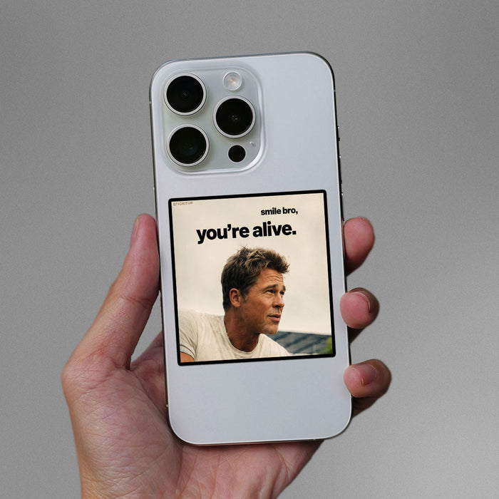Smile Bro Youre Alive Sticker - Stickers | STICK IT UP